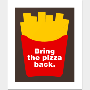 Bring the Pizza Back Posters and Art